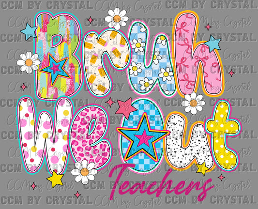 We Out Teachers Last Day of School Ready to Press Transfer DTF Transfer Sublimation Transfer