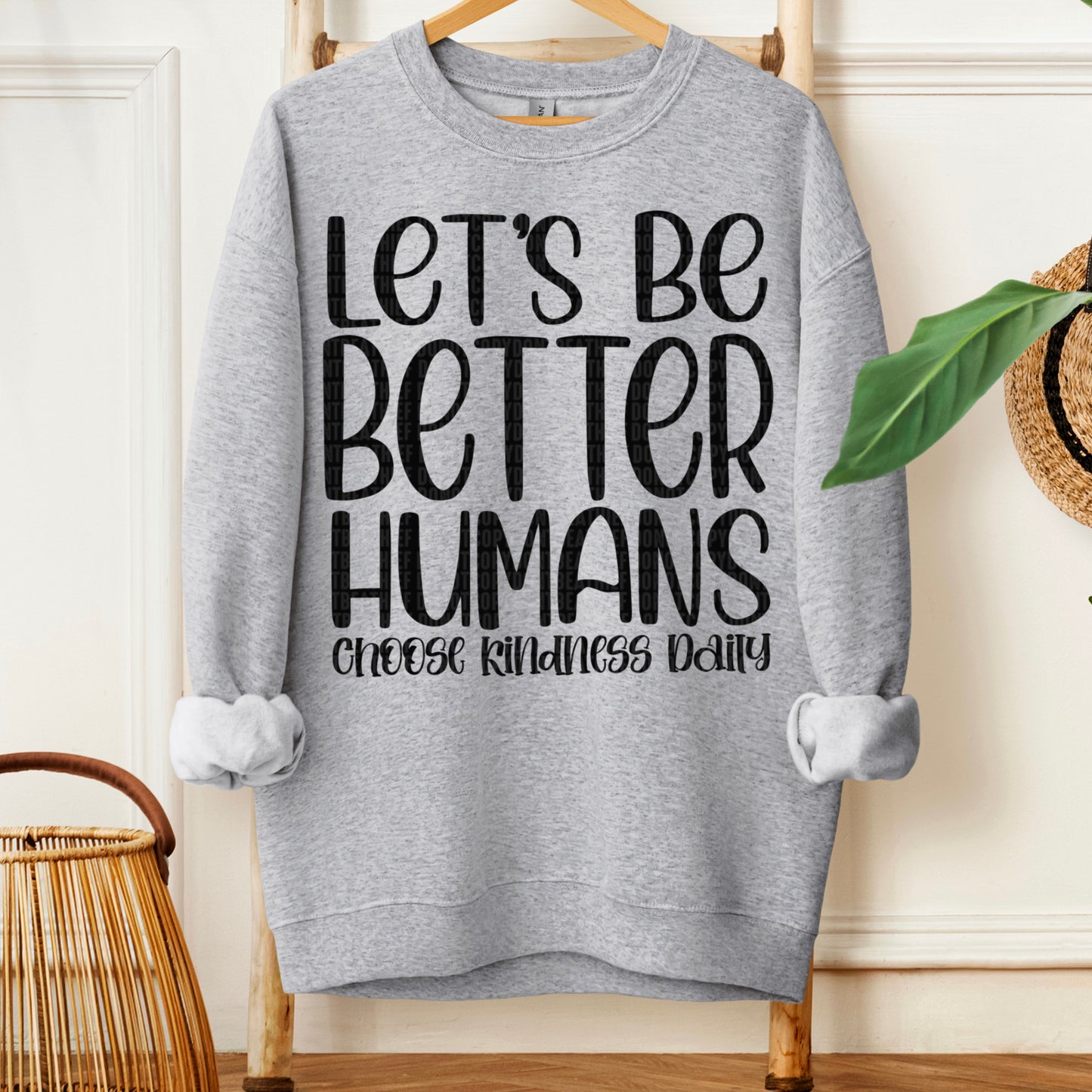 Let's Be Better Humans Choose Kindness Daily Ready to Press Transfer DTF Transfer Sublimation Transfer