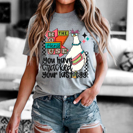 You Have Cracked Your Last Egg Hen House Ready to Press Transfer DTF Transfer Sublimation Transfer