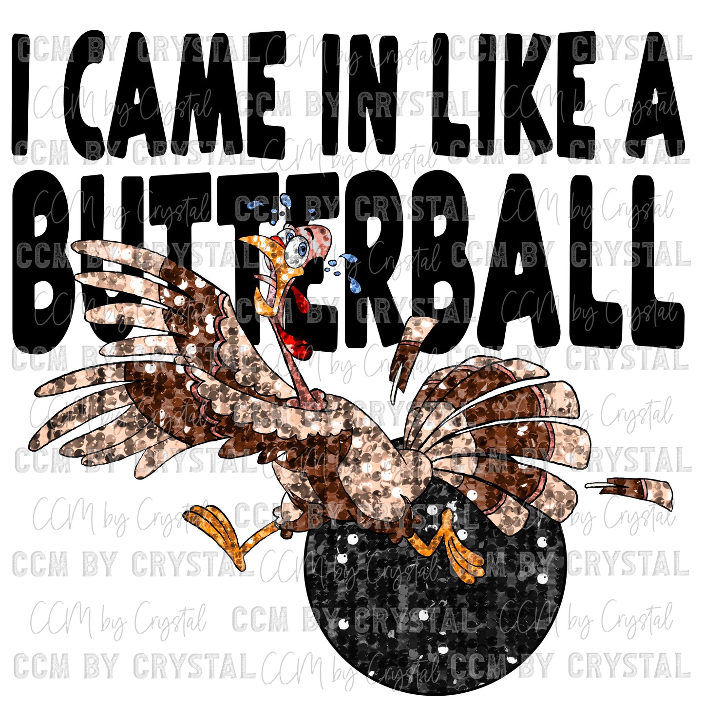 I Came in Like a Butterball Thanksgiving Turkey Faux Embroidery Faux Sequins Ready To Press Transfer