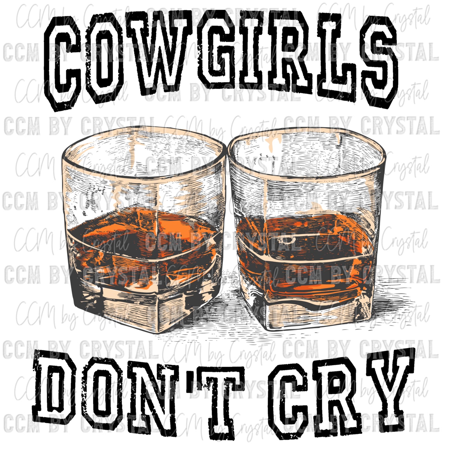 Cowgirls Don’t Cry Ready to Press Transfer DTF Transfer Sublimation Transfer