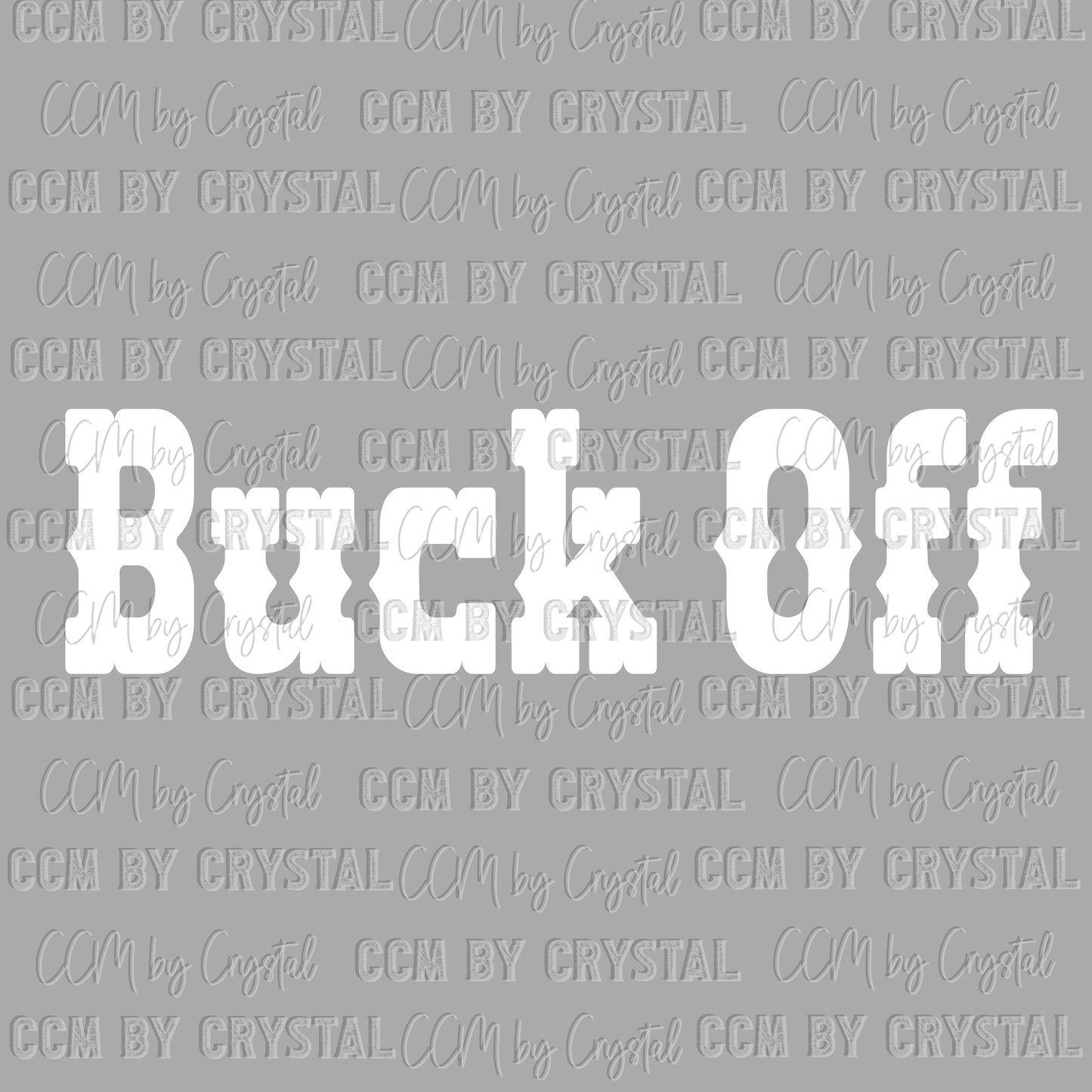 Buck Off Ready to Press Transfer DTF Transfer Sublimation Transfer