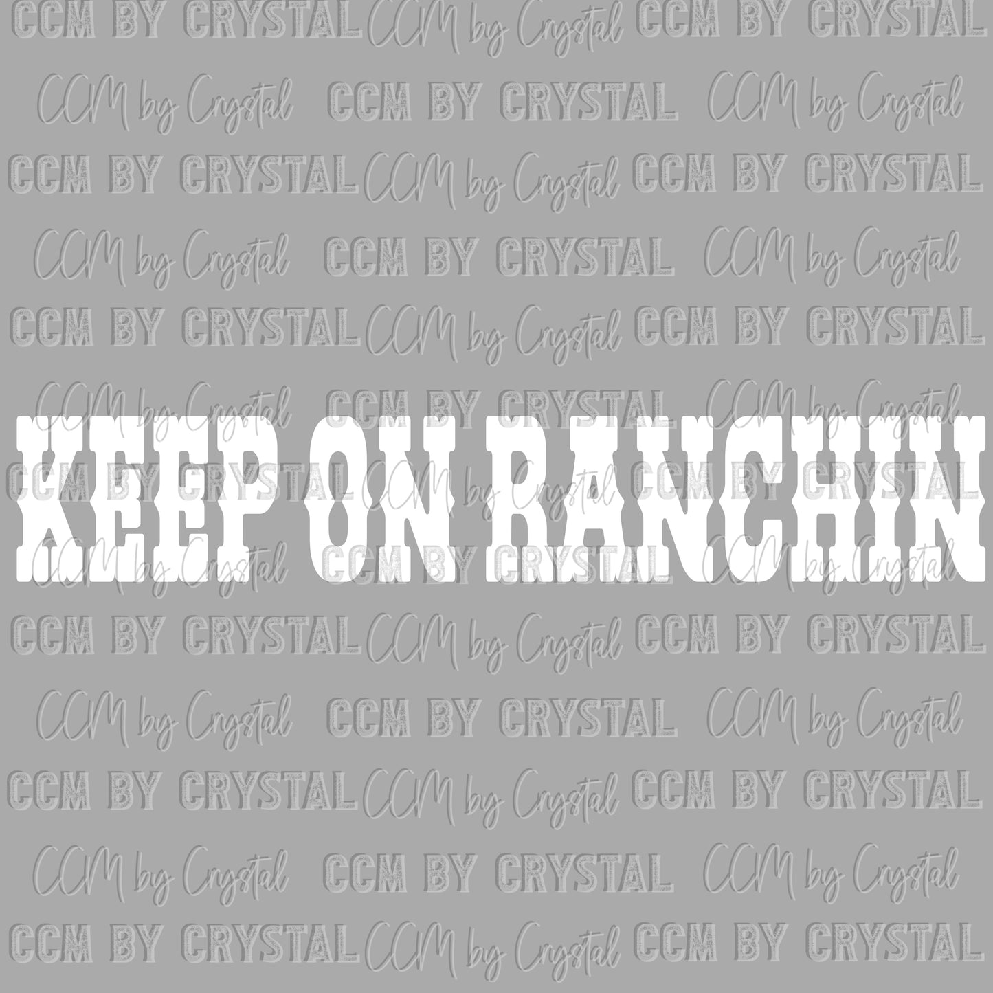 Keep on Ranchin Ready to Press Transfer DTF Transfer Sublimation Transfer