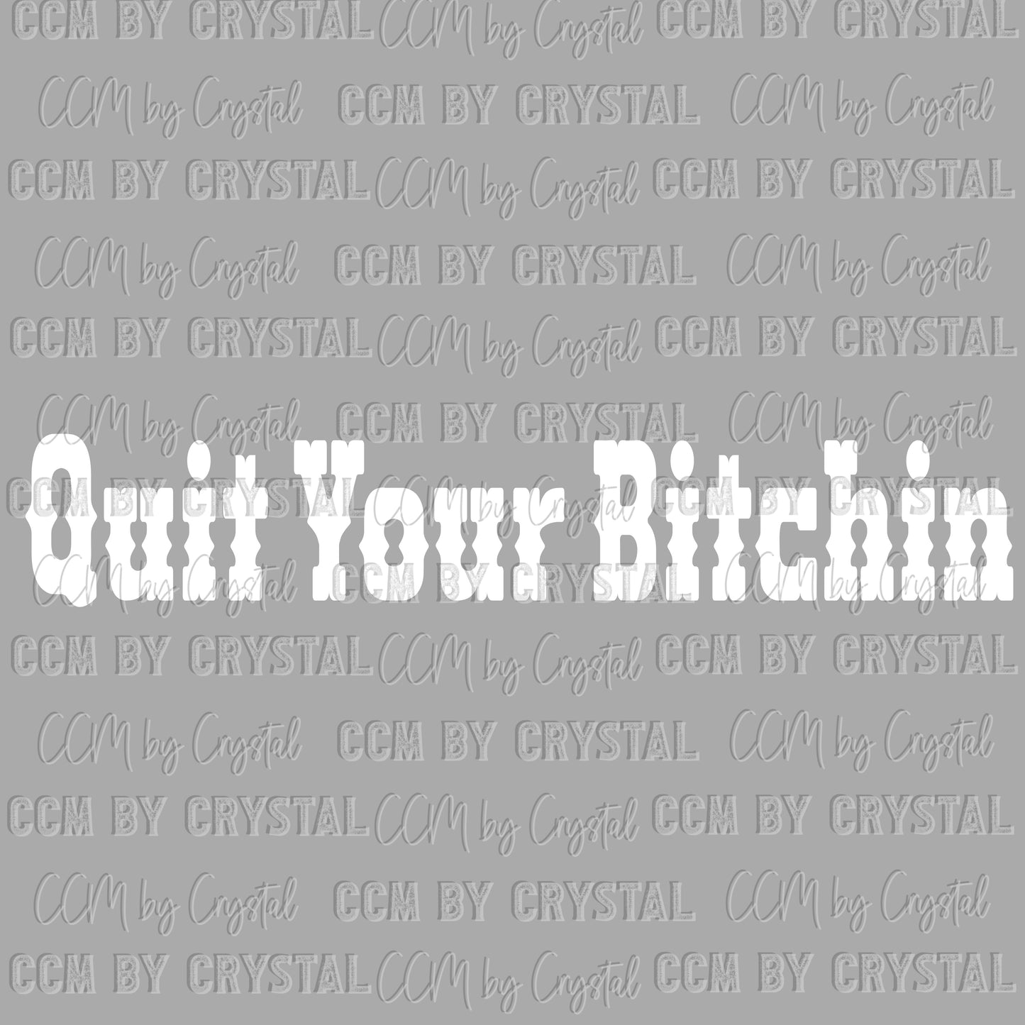 Quit Your Bitchin Ready to Press Transfer DTF Transfer Sublimation Transfer