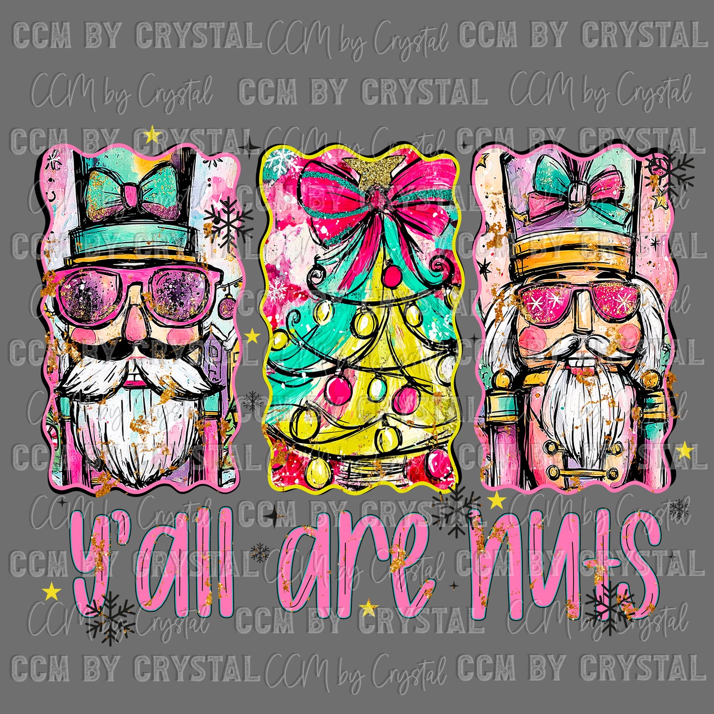 Y’all are Nuts Nutcracker Christmas Ready to Press Transfer DTF Transfer Sublimation Transfer