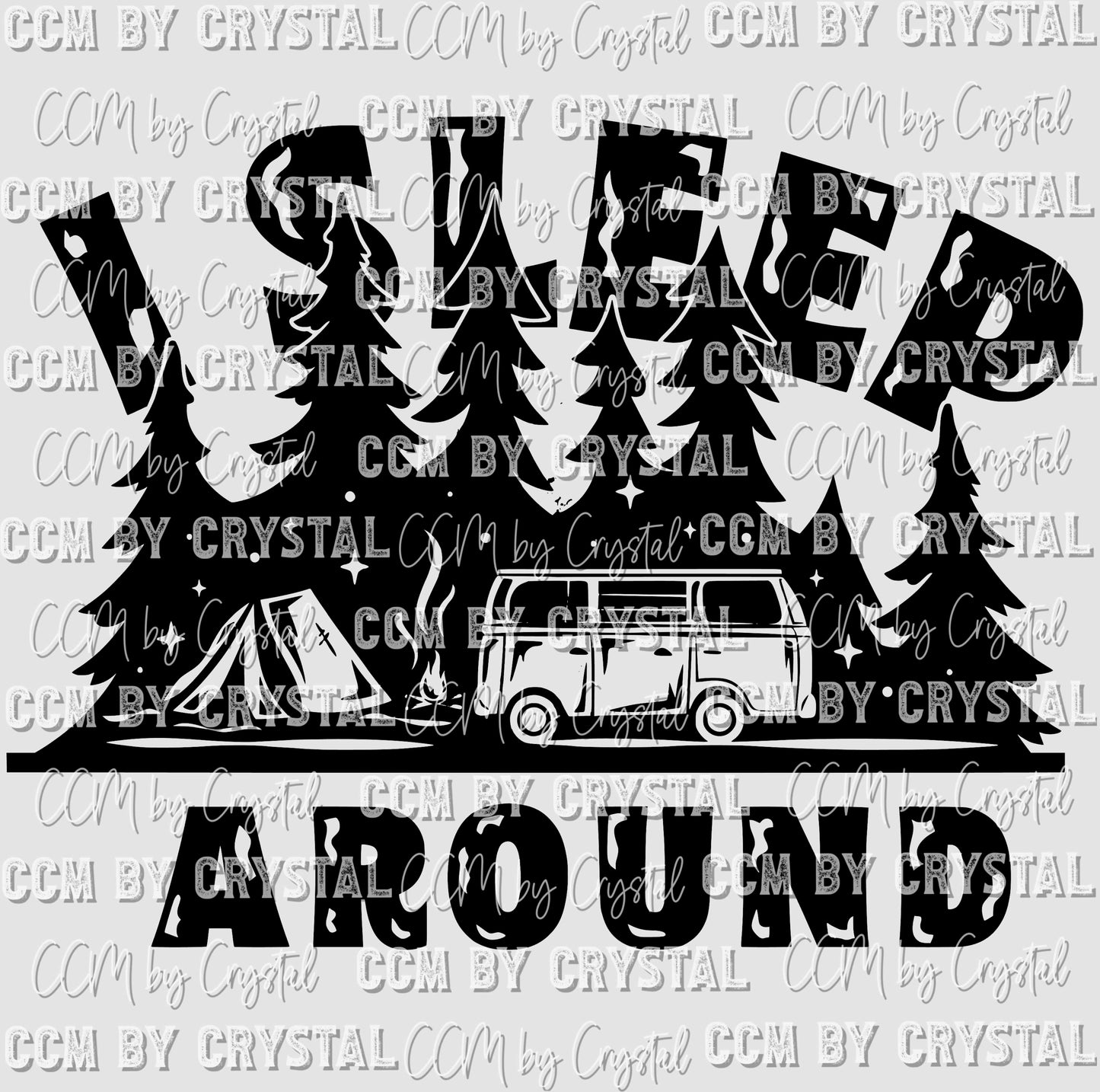 I Sleep Around Camping Ready to Press Transfer