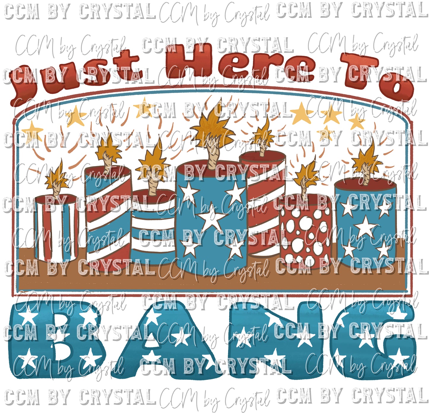 Just Here to Bang Fireworks Ready to Press Transfer