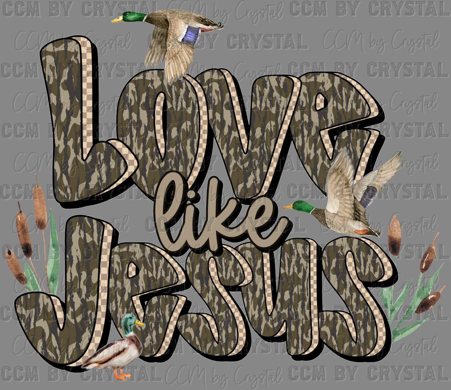 Love like Jesus Camo Ducks Christianity Ready to Press Transfer DTF Transfer Sublimation Transfer