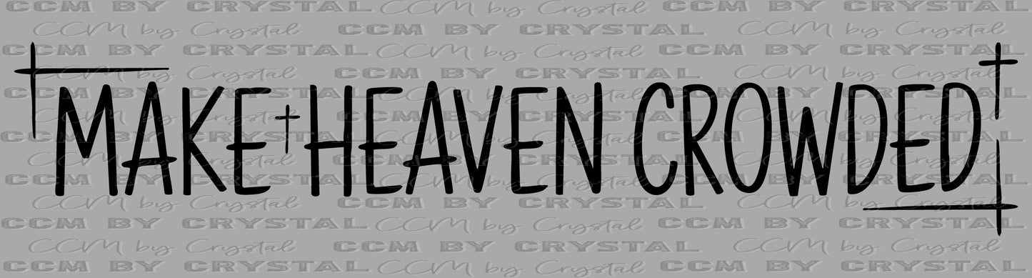 Make Heaven Crowded Cross Christianity Ready to Press Transfer DTF Transfer Sublimation Transfer