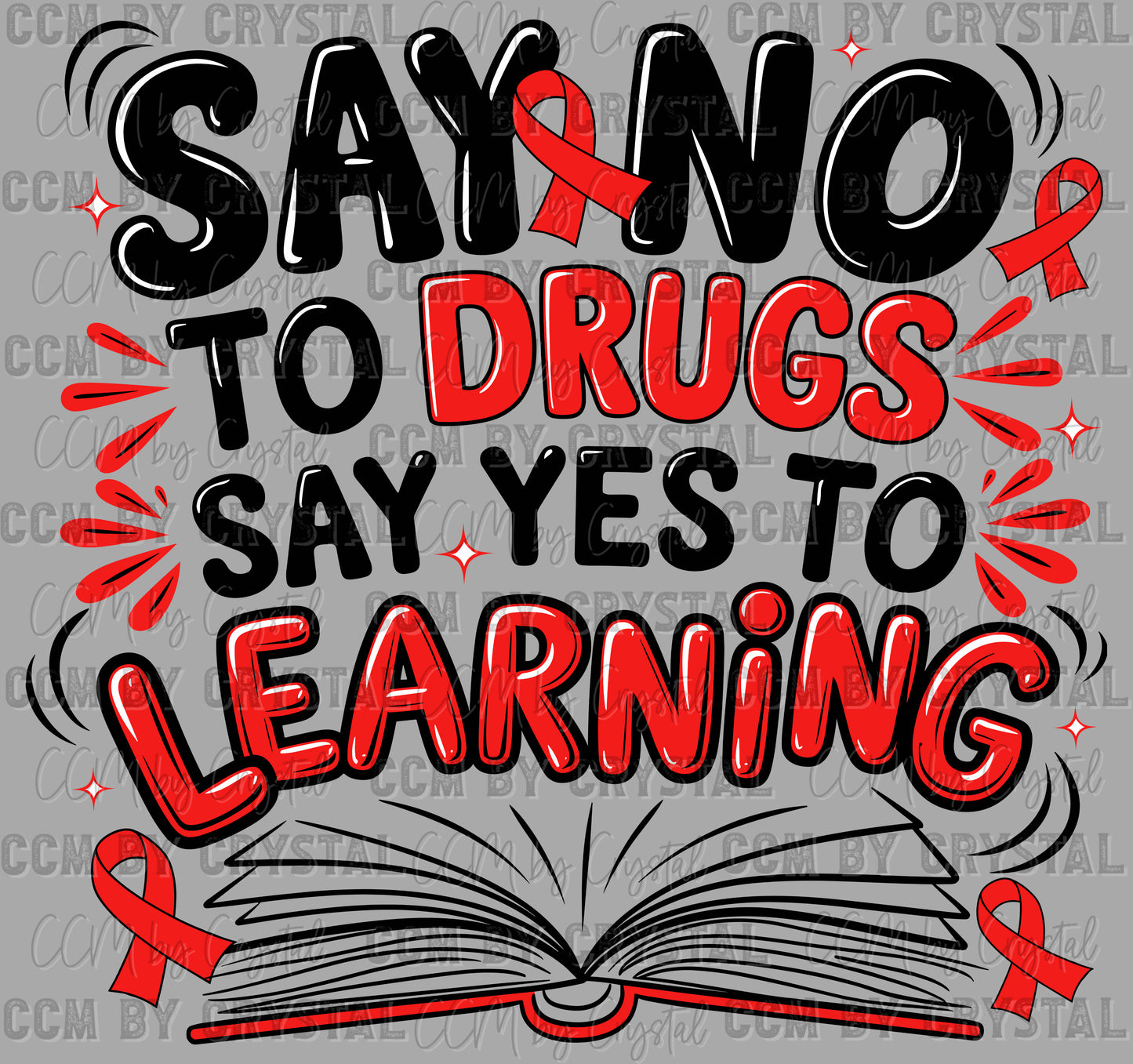 Say No to Drugs Say Yes to Learning Red Ribbon Week Ready to Press Transfer DTF Transfer Sublimation Transfer