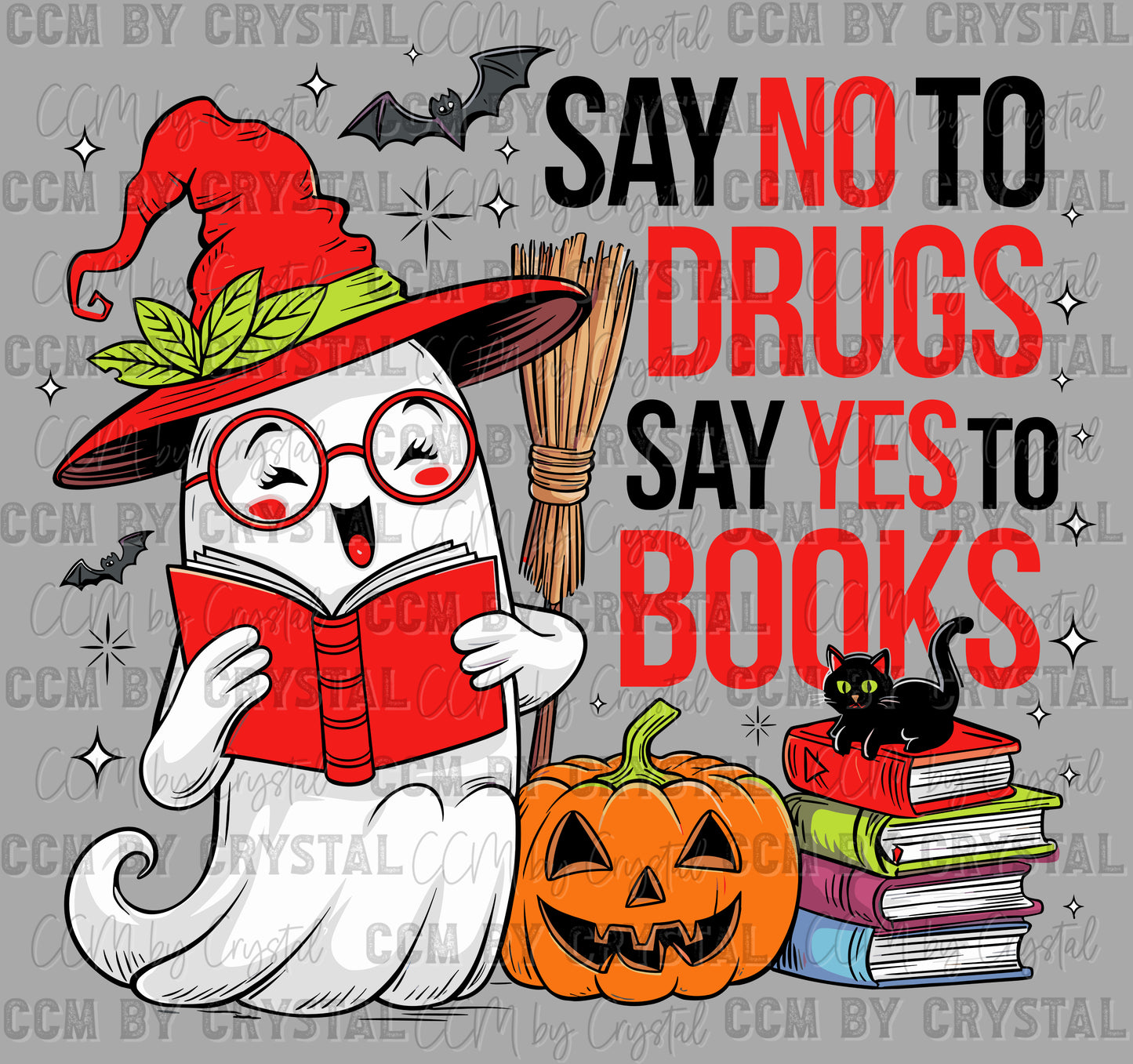 Say No to Drugs Say Yes to Books Red Ribbon Week Ghost Halloween Ready to Press Transfer DTF Transfer Sublimation Transfer