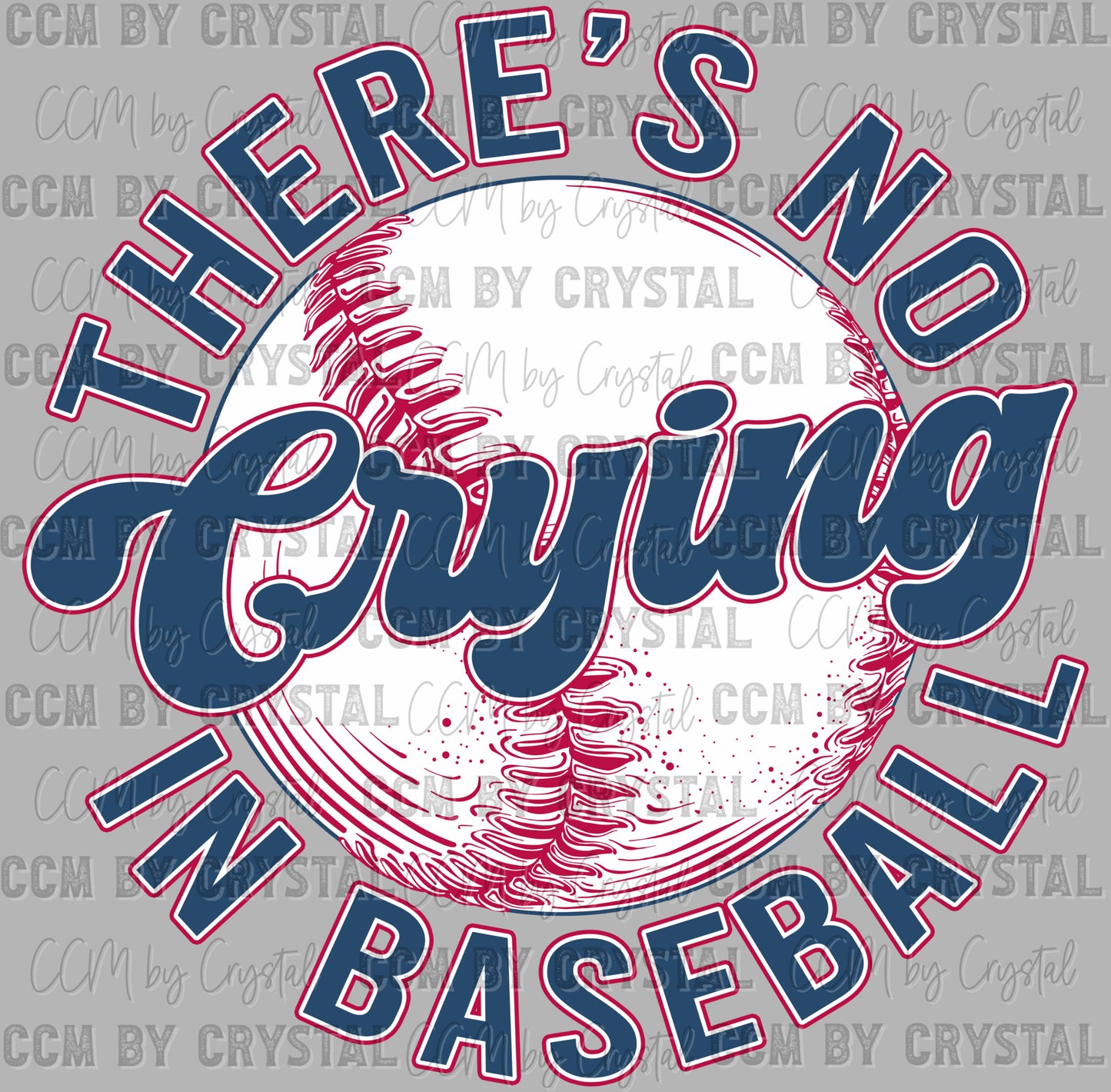 There's no Crying in Baseball Ready to Press Transfer DTF Transfer Sublimation Transfer