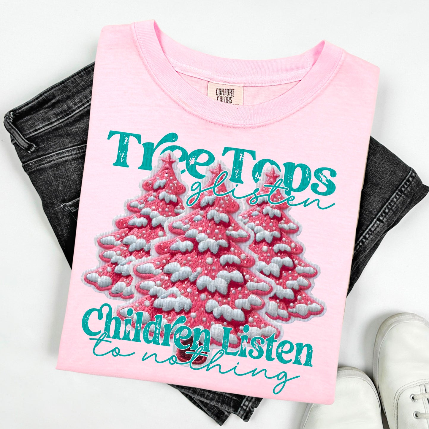 Christmas Tree Tops Glisten Children Listen to Nothing Ready to Press Transfer DTF Transfer Sublimation Transfer