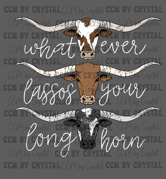 Whatever lassos Your Long Horn Rodeo Western Ready to Press Transfer