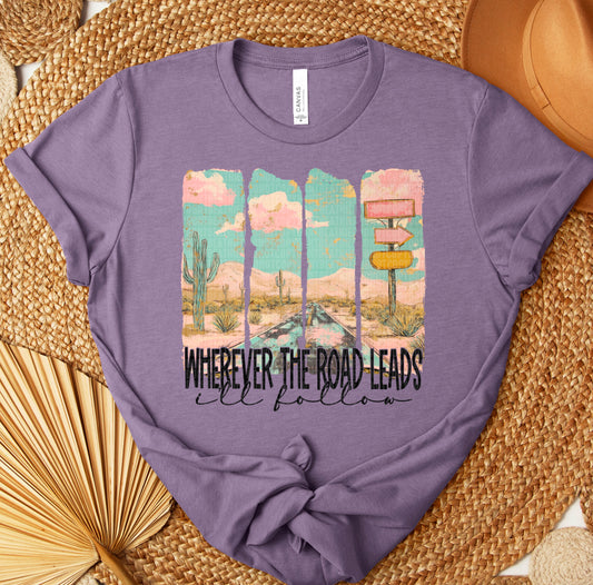 Wherever the Road Leads I'll Follow Ready to Press Transfer DTF Transfer Sublimation Transfer