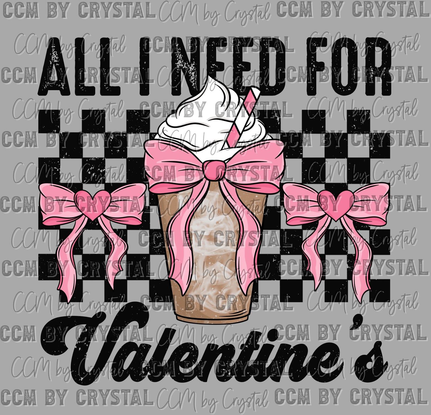 All I Need for Valentine's Day Coffee Ready to Press Transfer DTF Transfer Sublimation Transfer