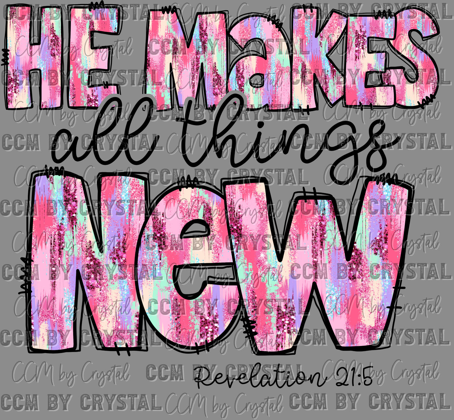He Makes All Things New Happy New Year Ready to Press Transfer DTF Transfer Sublimation Transfer