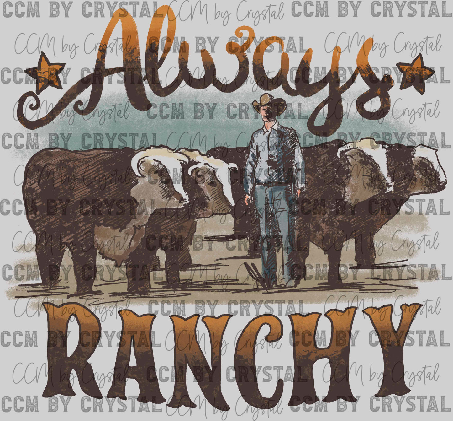 Always Ranchy Ready to Press Transfer DTF Transfer Sublimation Transfer