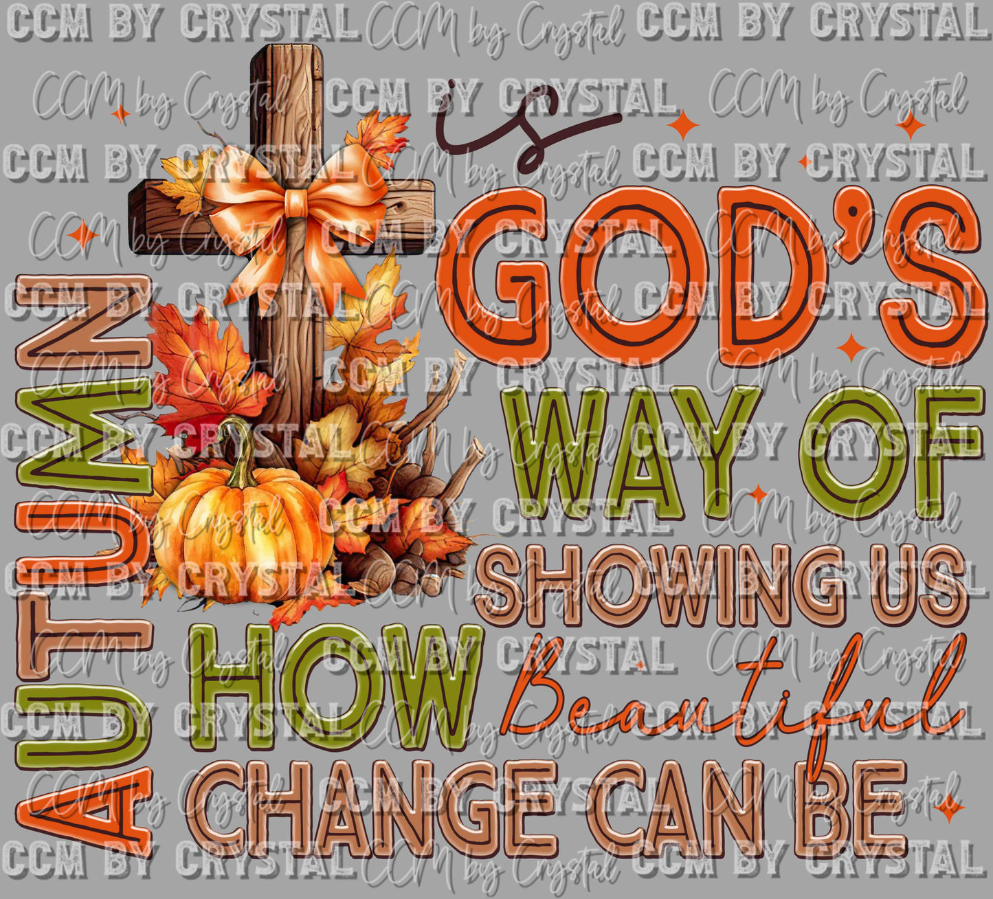 Autumn God's Way of Showing Us How Beautiful Change Can Be Ready to Press Transfer DTF Transfer Sublimation Transfer