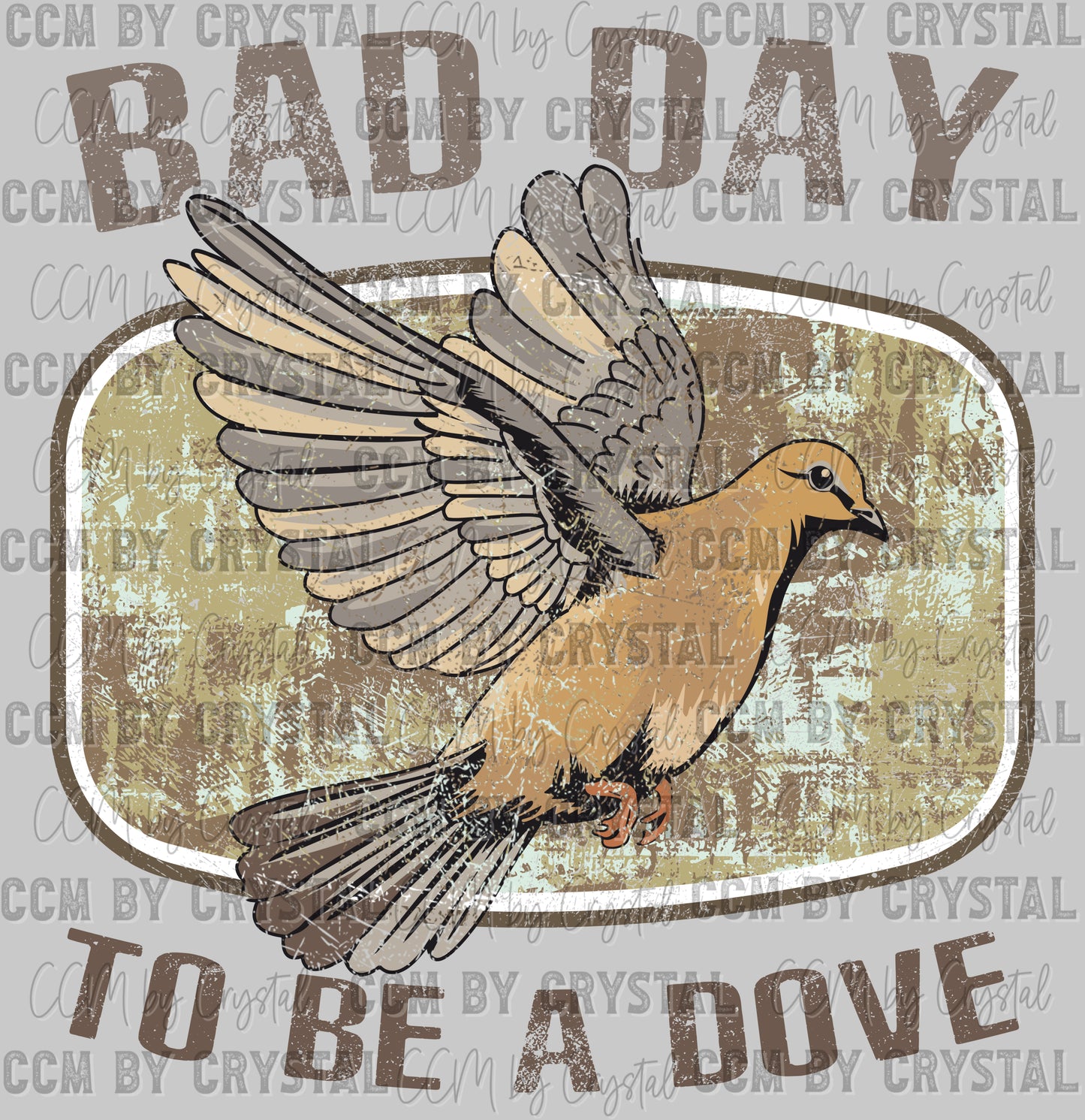 Bad Day to be A Dove Hunting Ready to Press DTF Transfers Sublimation Transfers