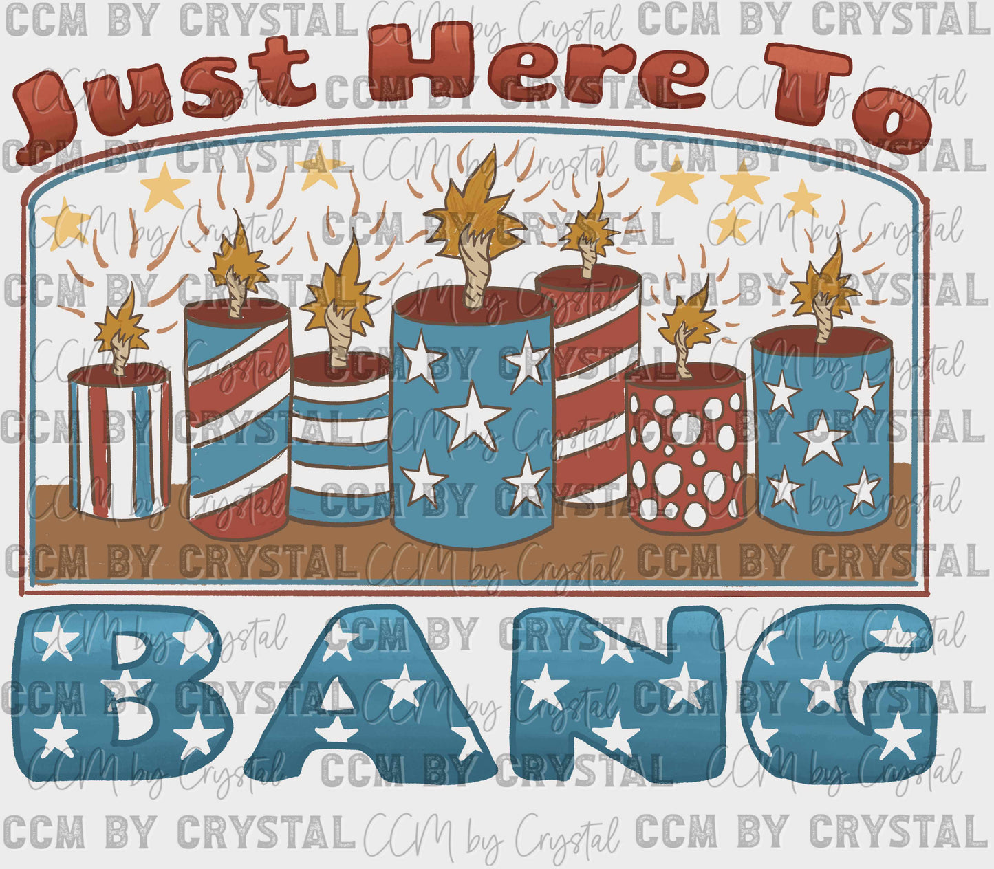 Just Here to Bang USA 4th of July Ready to Press Transfer