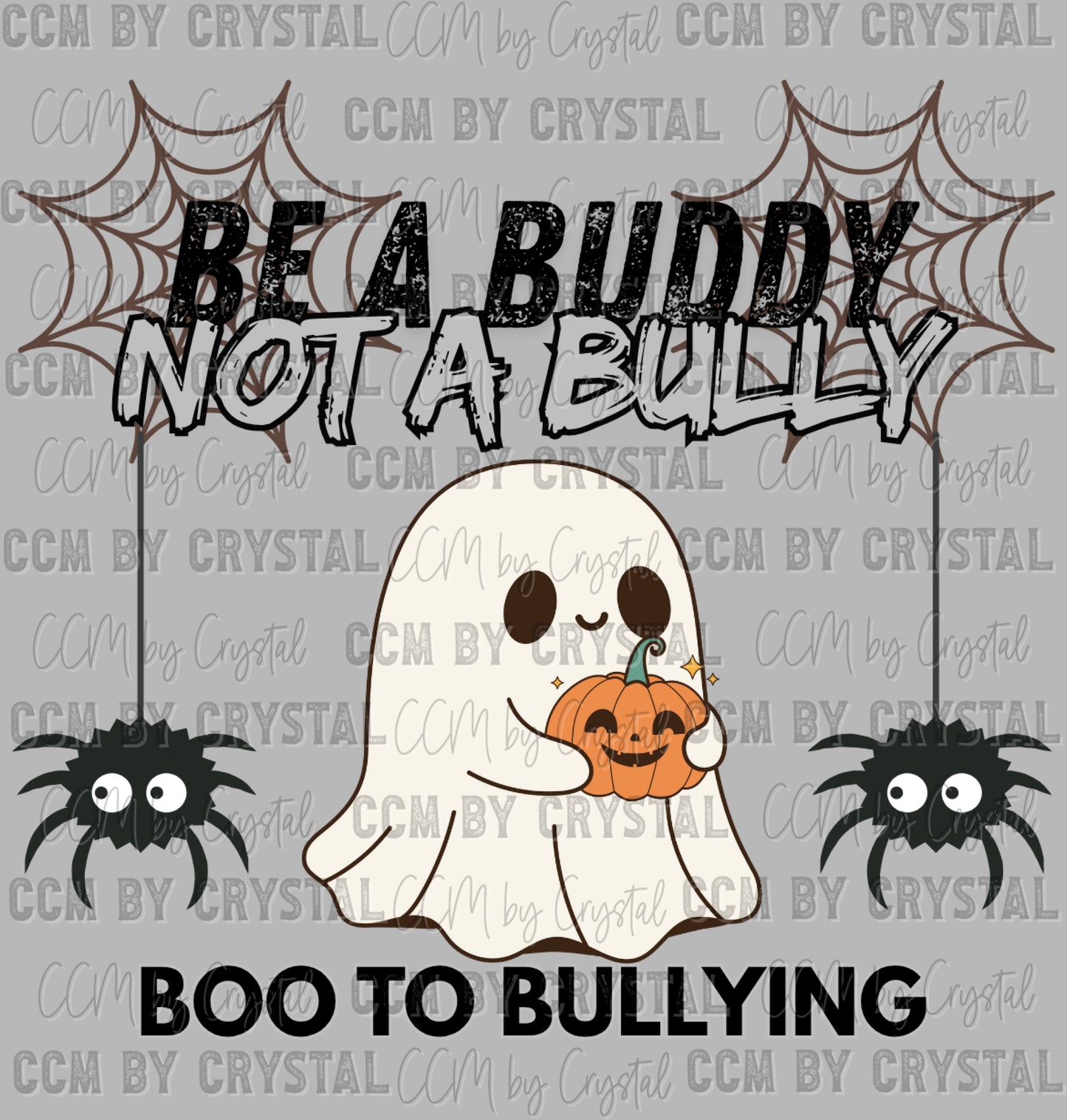 Be a Buddy not a Bully Boo to Bullying Halloween Ready to Press Transfer DTF Transfer Sublimation Transfer