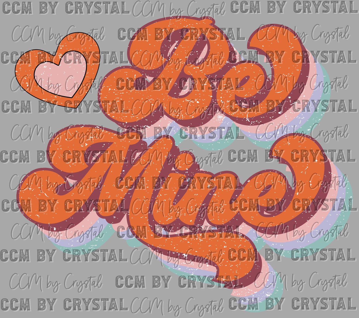Valentines Day Be Mine Ready to Press Transfer DTF Transfer Sublimation Transfer