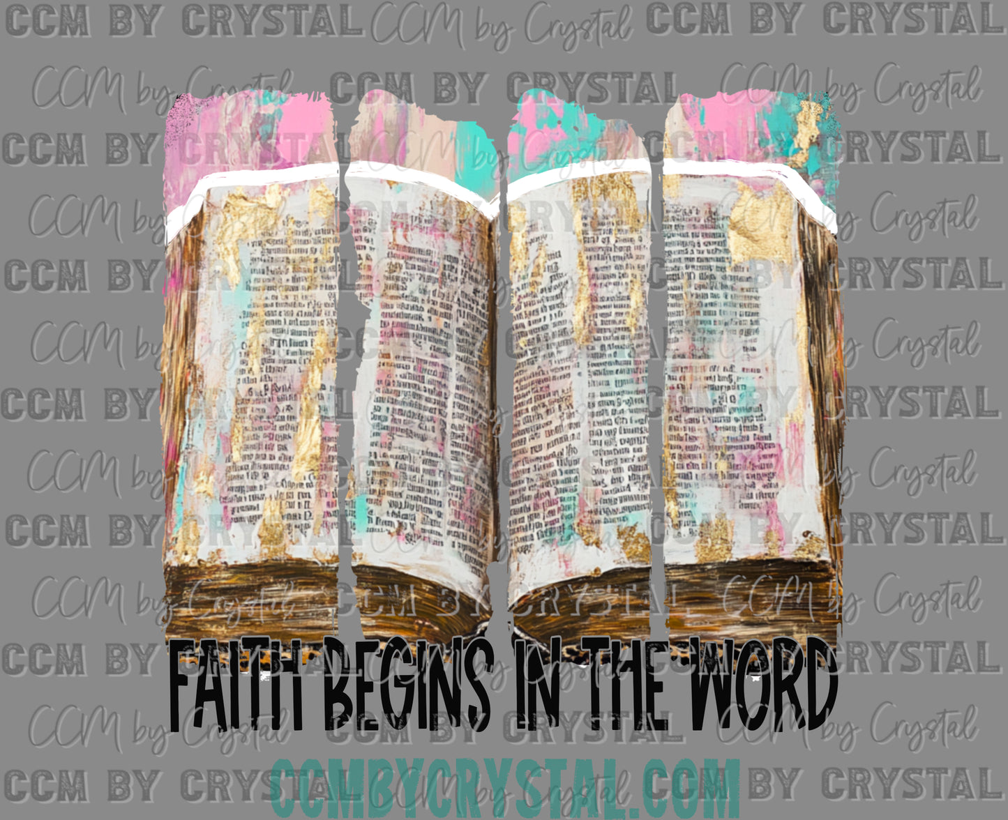 Faith Begins in the Word Bible Religious Ready to Press Transfer DTF Transfer Sublimation Transfer
