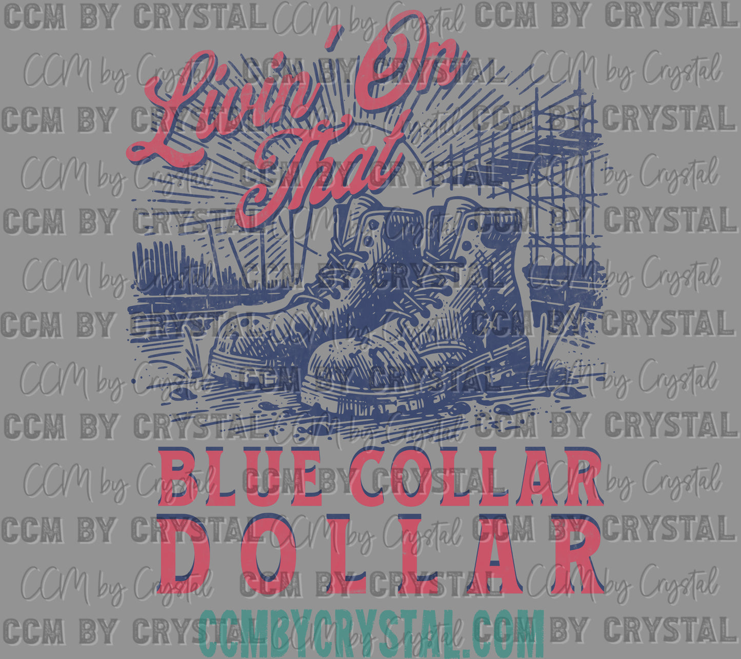 Livin' on that Blue Collar Dollar Ready to Press Transfer DTF Transfer Sublimation Transfer