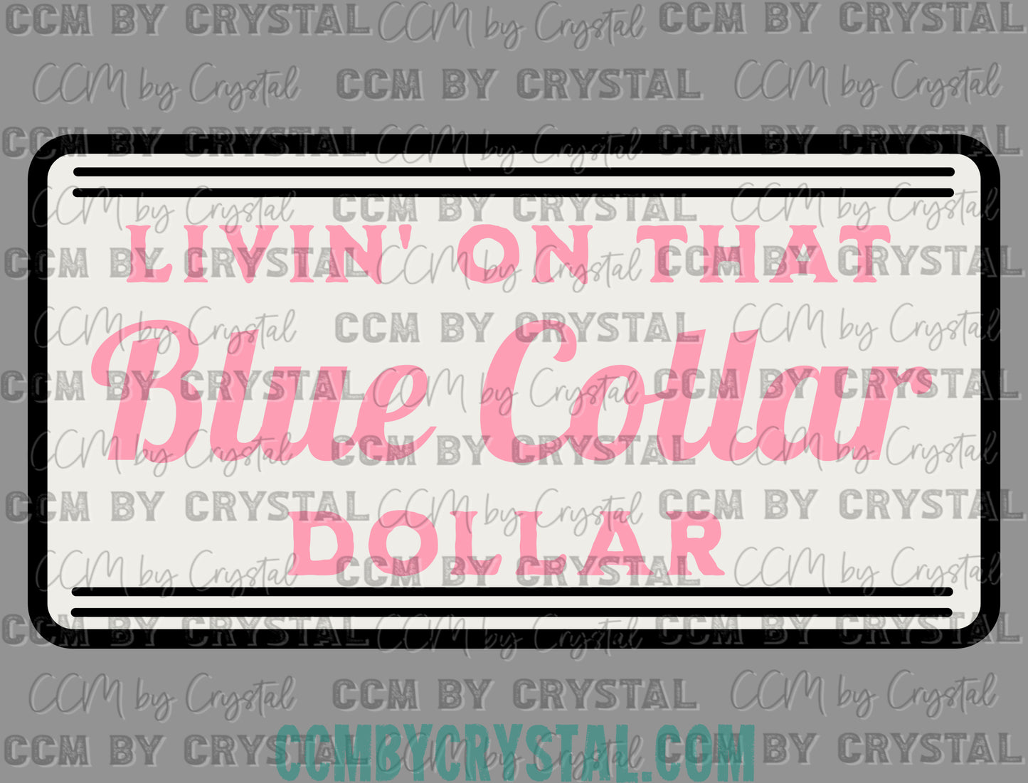 Livin' on that Blue Collar Dollar Clean Ready to Press Transfer DTF Transfer Sublimation Transfer