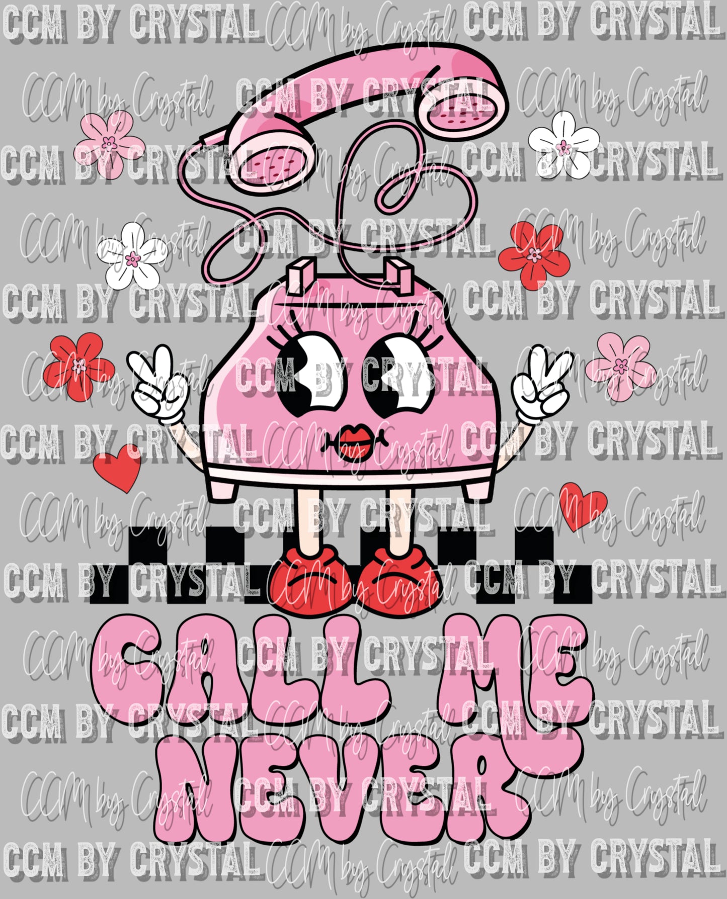 Call Me Never Valentine's Day Ready to Press Transfer DTF Sublimation