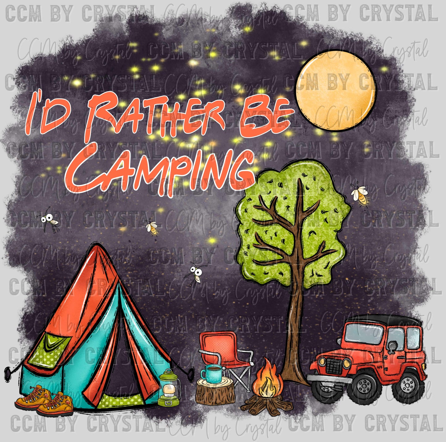 I'd Rather Be Camping Summertime Ready to Press Transfer DTF Transfer Sublimation Transfer