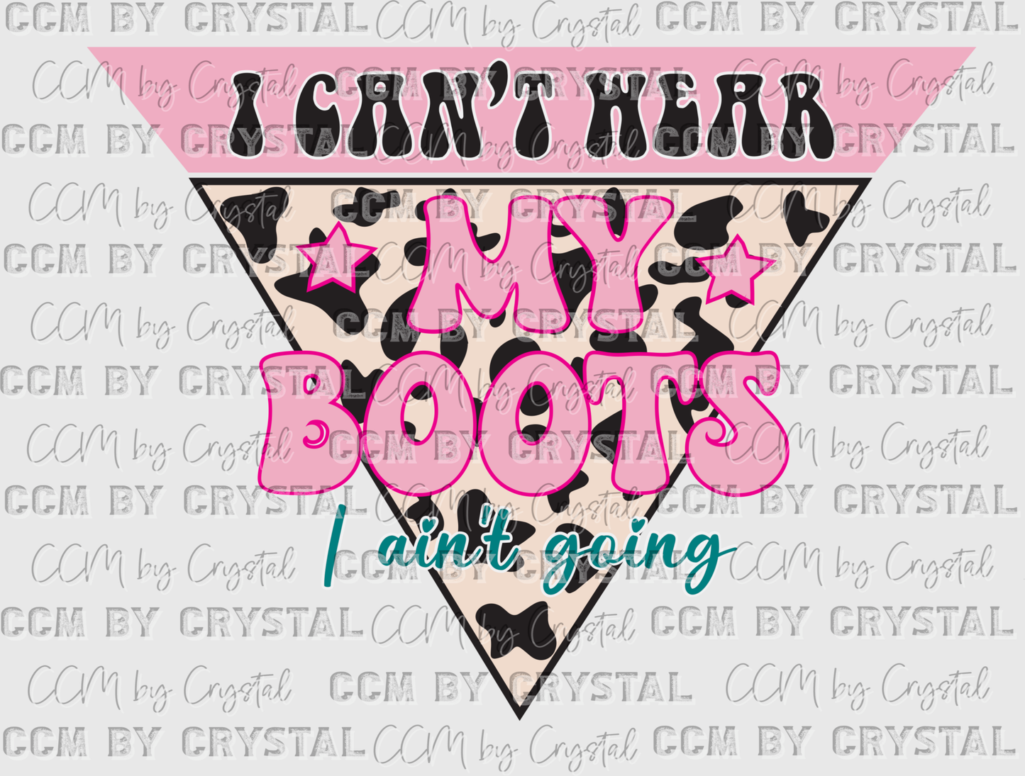 Western I Can't Wear My Boots I Ain't Going Ready to Press Transfer