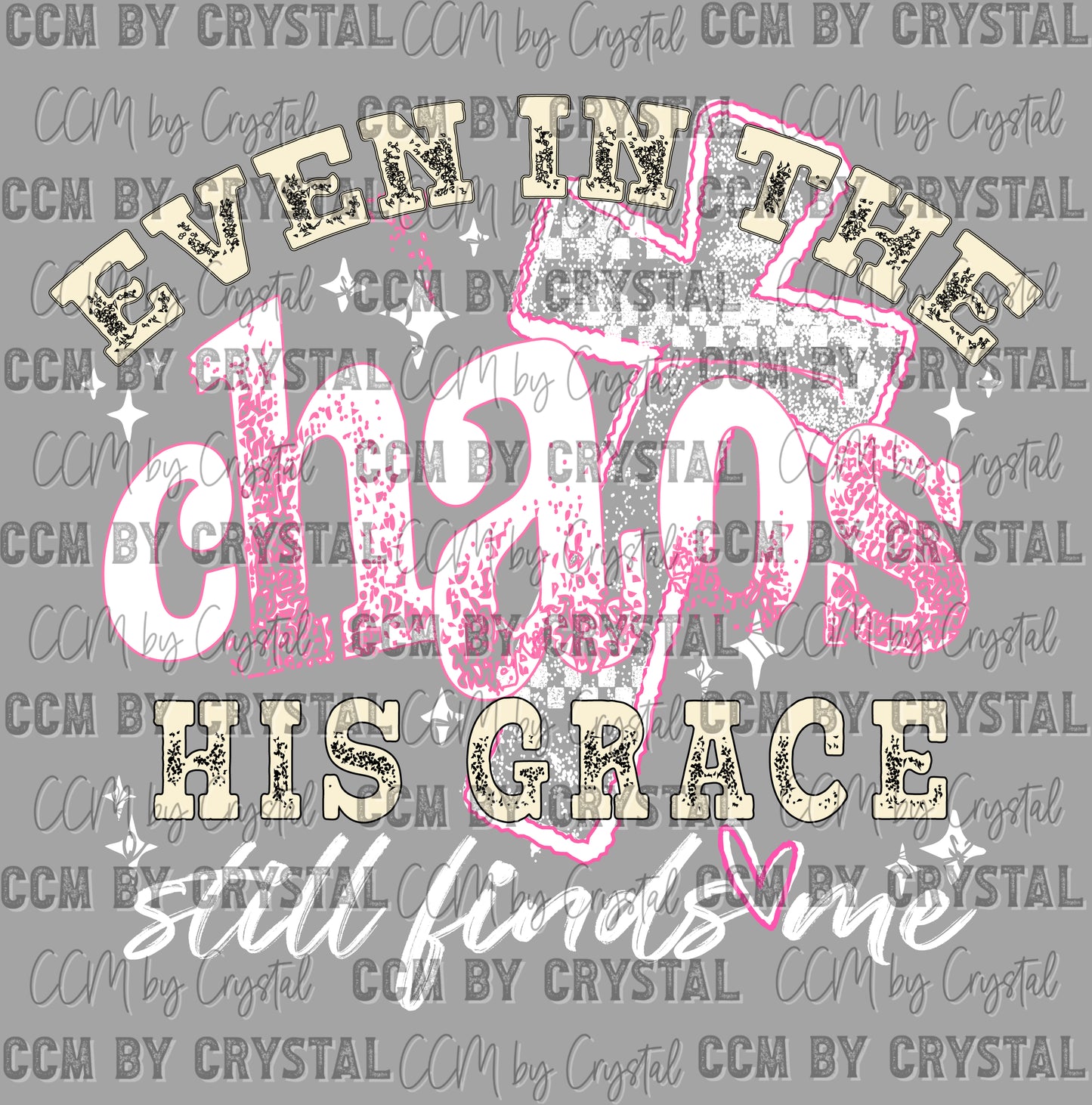 Even in the Chaos His Grace Ready to Press Instant Peel DTF Transfers Sublimation Transfers