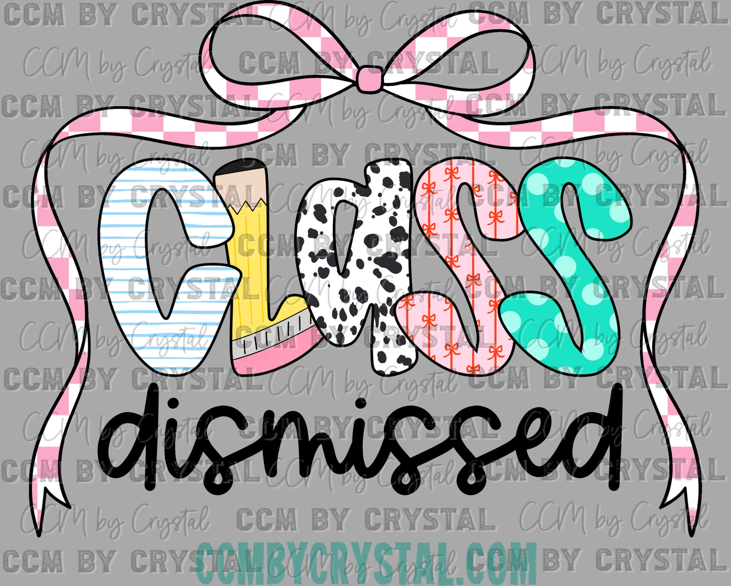 Class Dismissed Last Day of School Ready to Press Transfer DTF Transfer Sublimation Transfer