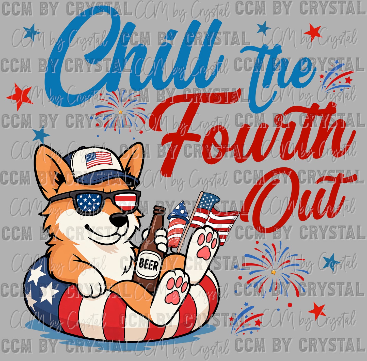 Chill the Fourth Out Corgi Dog July 4th Patriotic Ready to Press Transfer DTF Transfer Sublimation Transfer