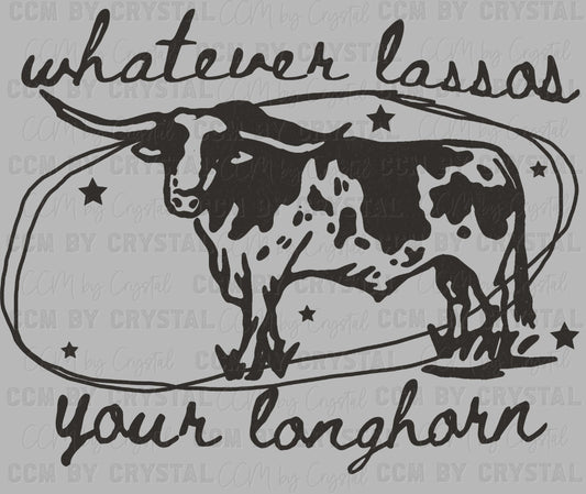 Whatever Lassos Your Longhorn Western Ready to Press Transfer