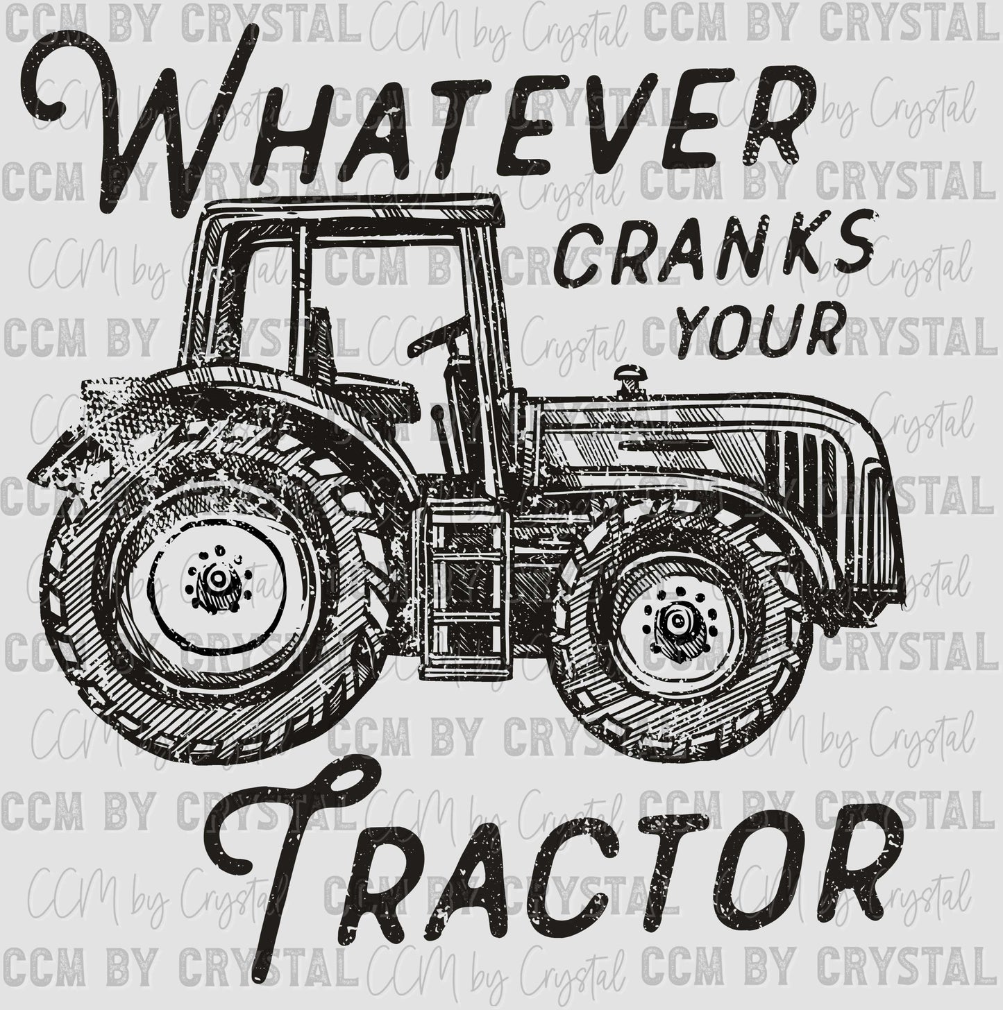 Distressed Whatever Cranks Your Tractor Ready to Press Transfer