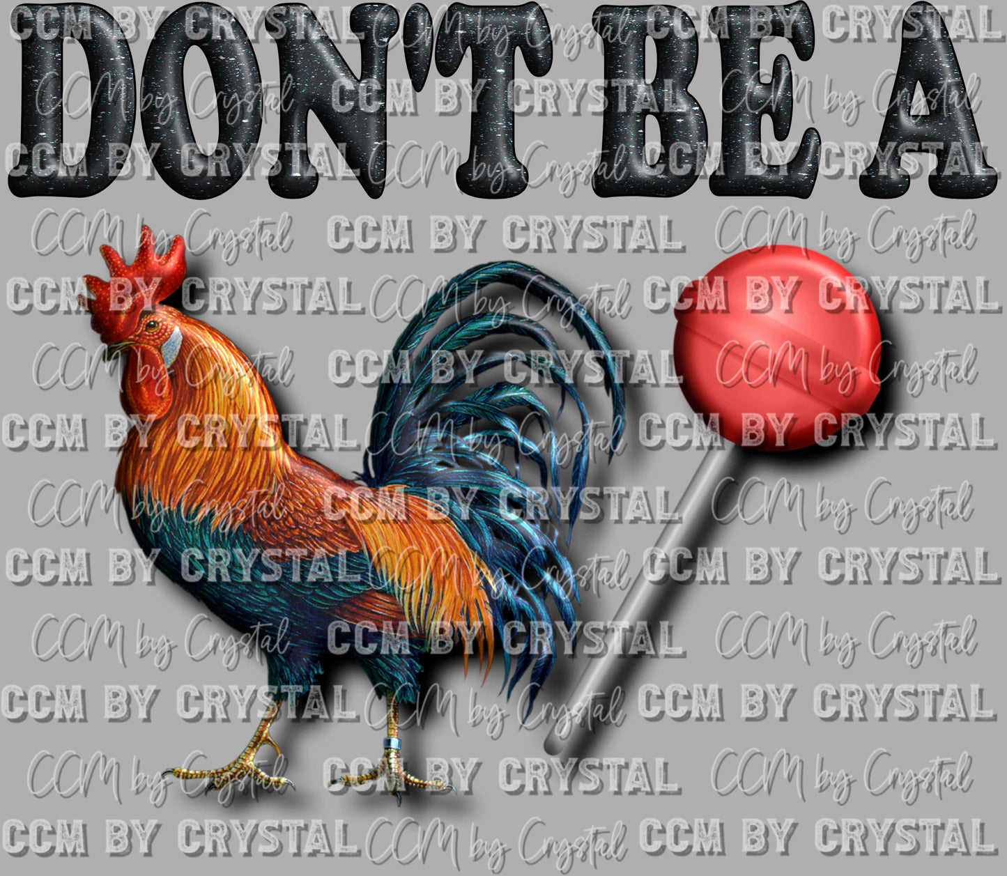 Don't Be a Cock Sucker Ready to Press Transfer DTF Transfer Sublimation Transfer