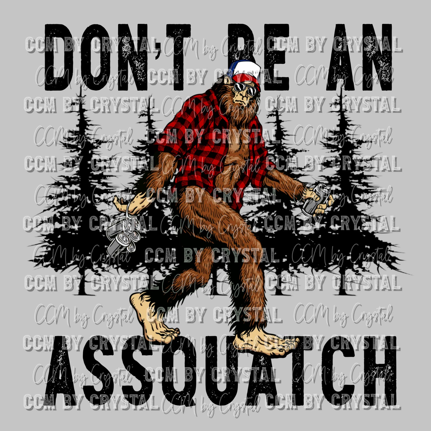 Don't Be an Assquatch Ready To Press Transfer DTF Sublimation