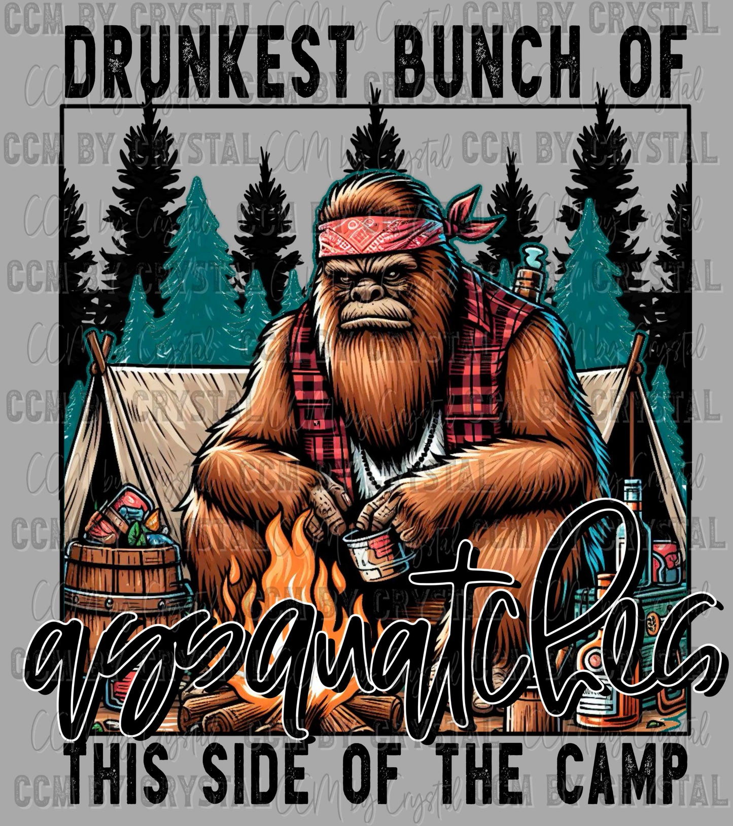 Drunkest Bunch of Assquatches Ready to Press Transfer DTF Transfer Sublimation Transfer