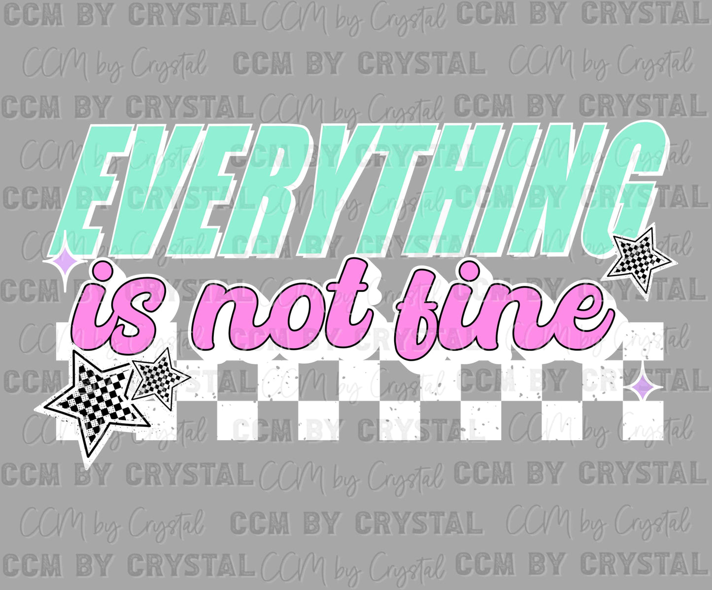 Everything is not Fine Ready to Press Transfer DTF Transfer