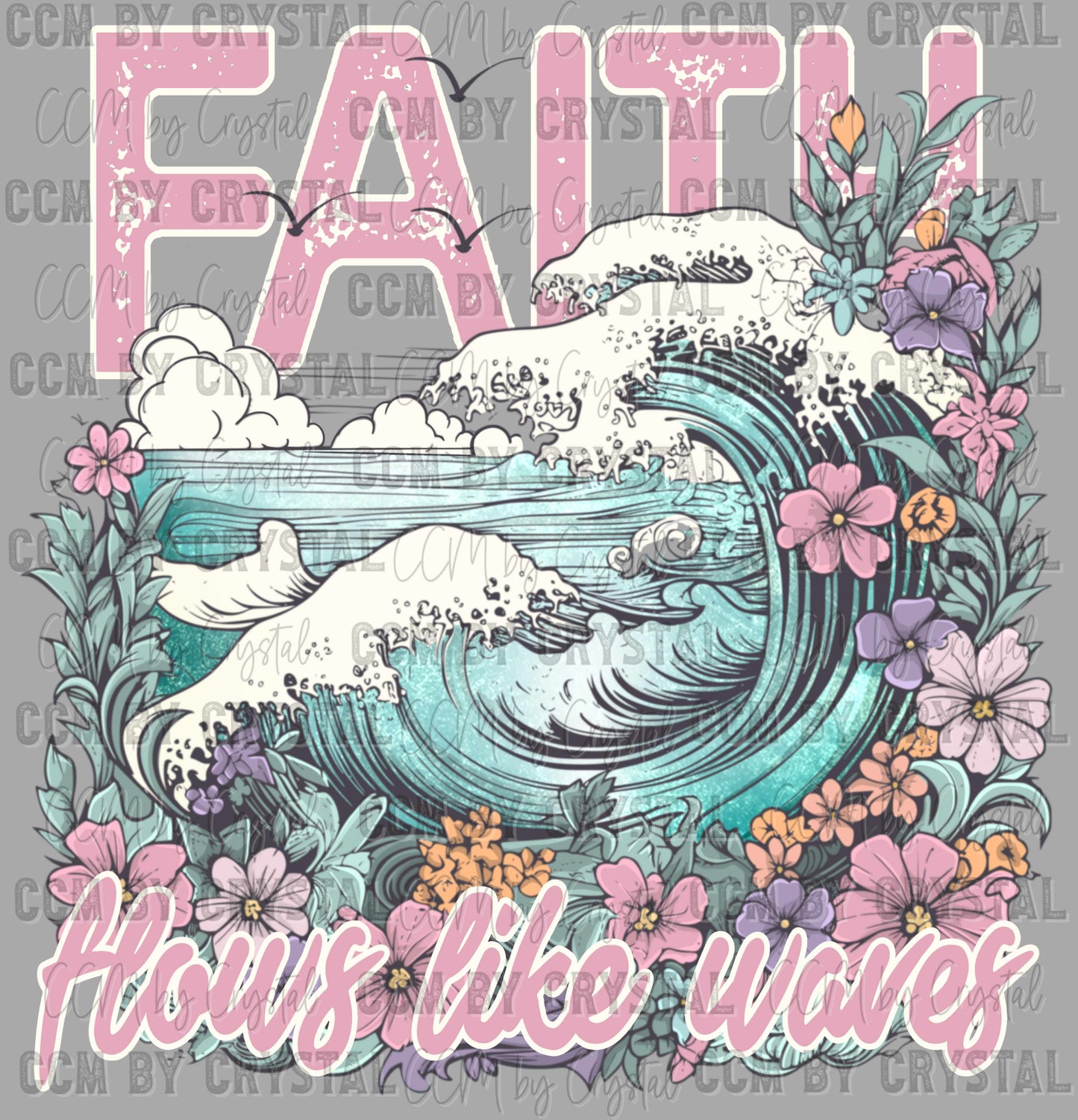Faith Flows like Waves Ready to Press Transfer DTF Transfer Sublimation Transfer