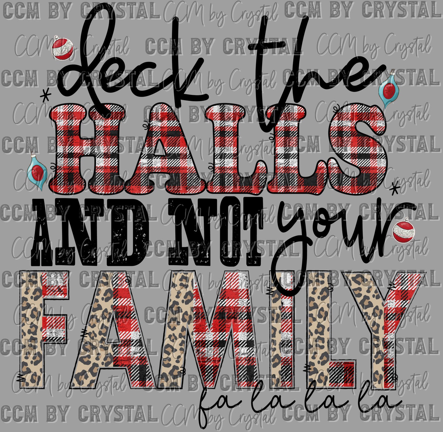 Deck the Halls Not Your Family Christmas Ready to Press Transfer DTF Transfer Sublimation Transfer