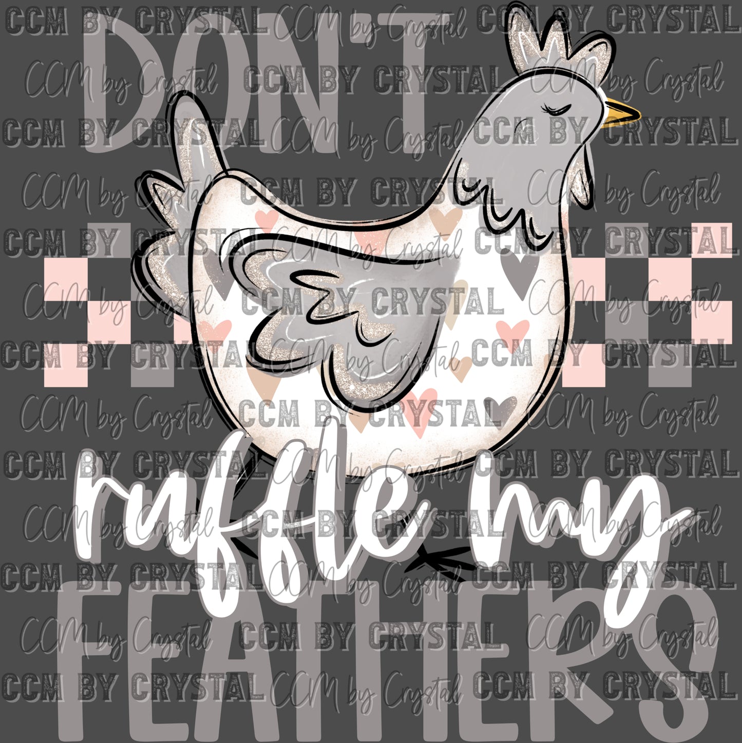 Don't Ruffle My Feathers Chicken Ready to Press Transfer DTF Transfer