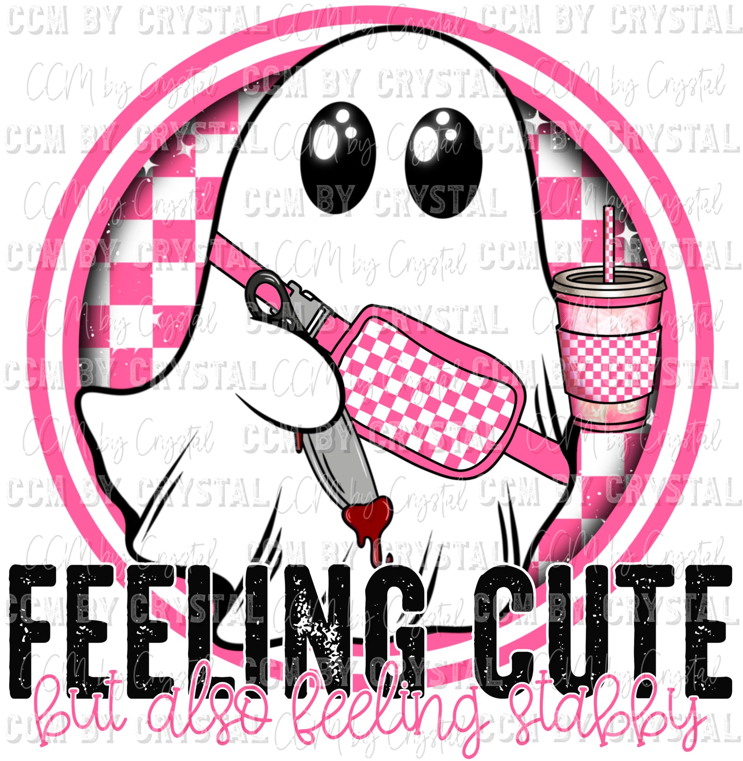 Feeling Cute but also Feeling Stabby Ghost Ready to Press Transfer DTF Transfer Sublimation Transfer