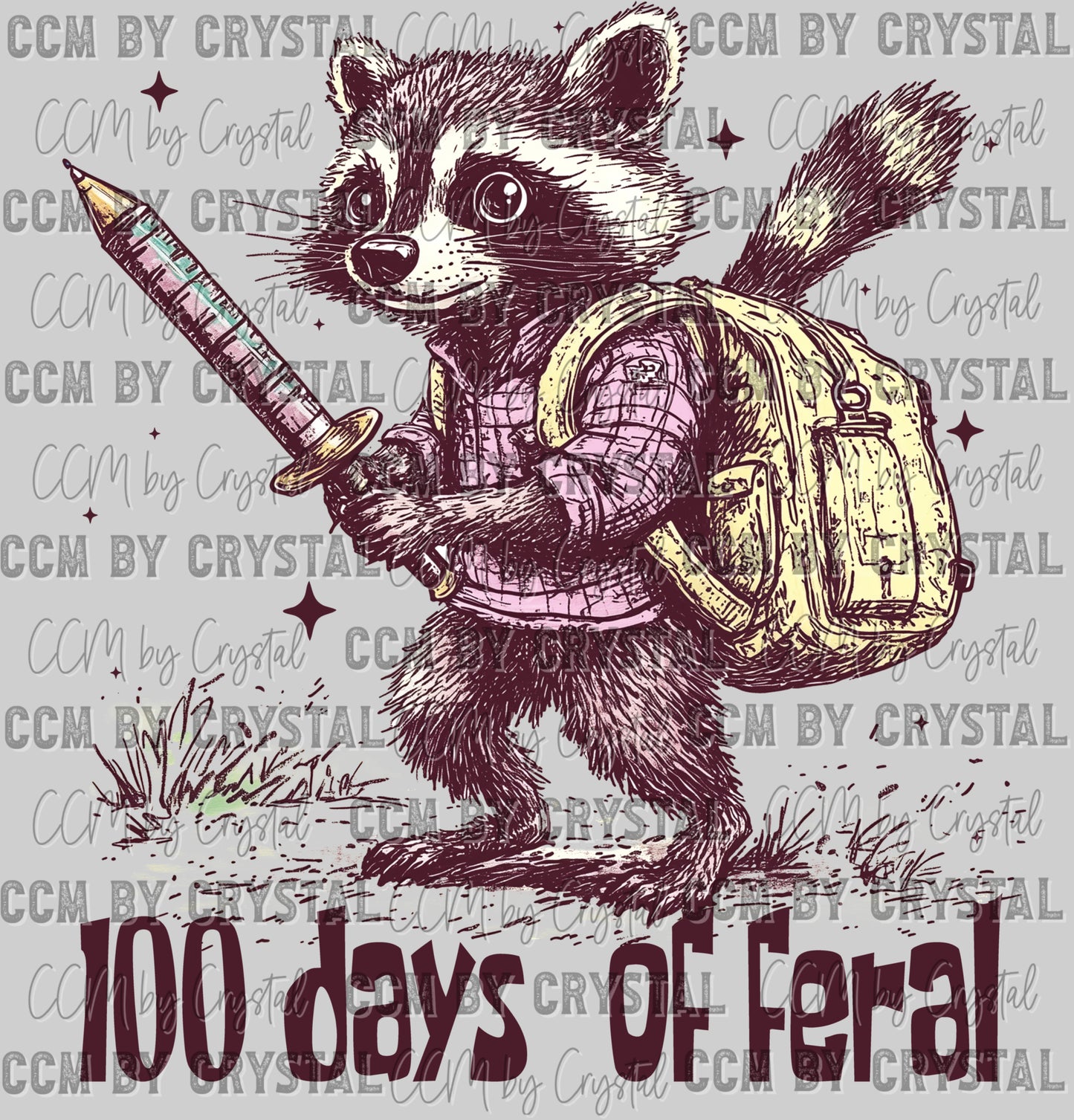 100 Days of Being Feral Ready to Press Transfer DTF Transfer Sublimation Transfer