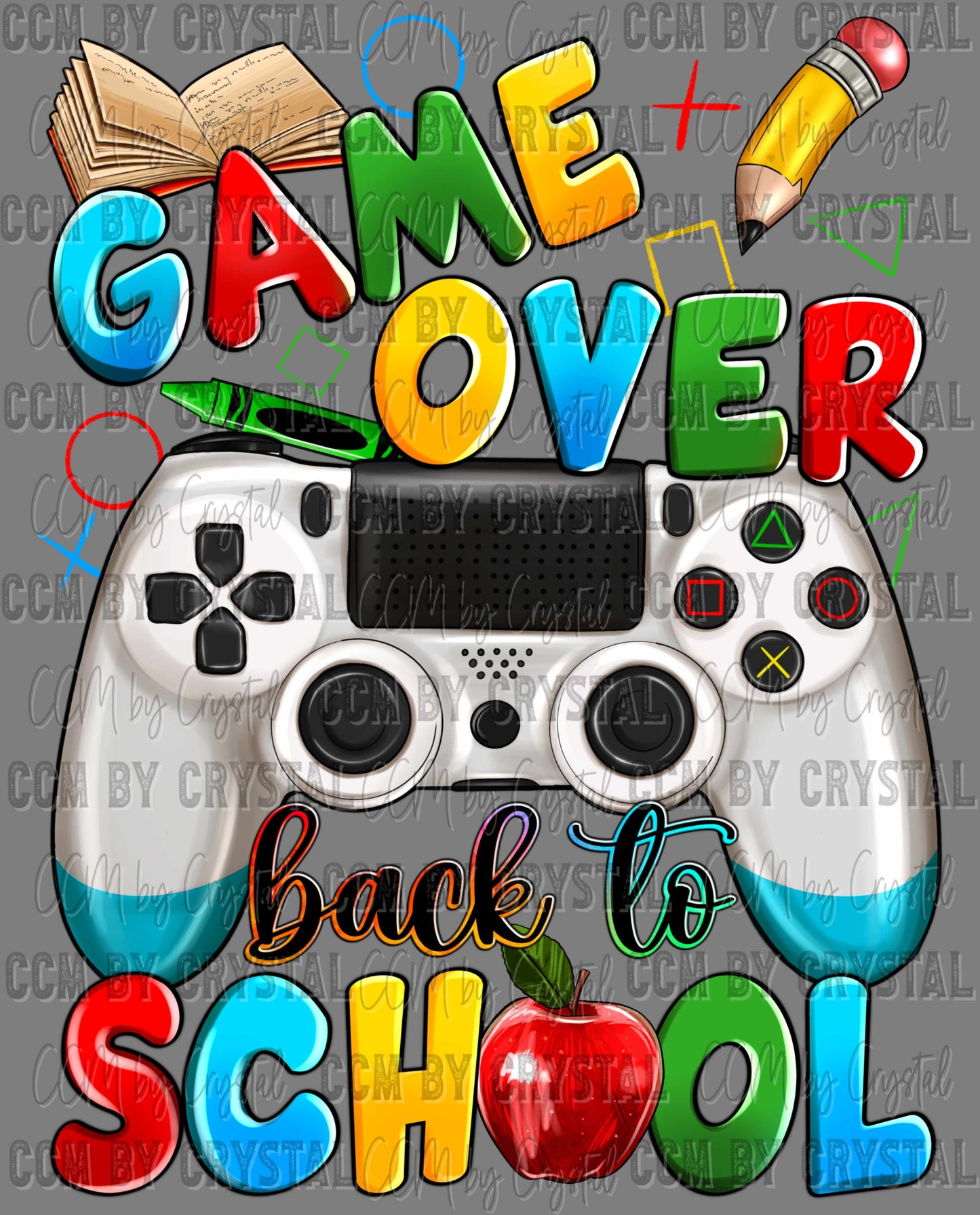 Game Over Back to School Teacher Student Ready to Press Transfer DTF Transfer Sublimation Transfer