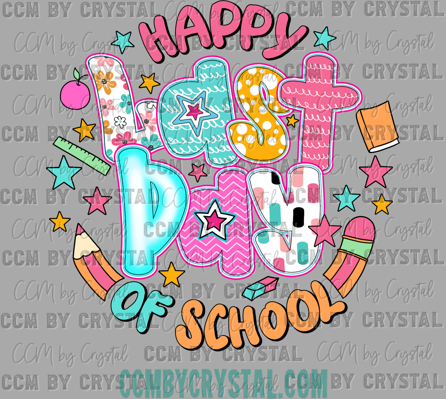 Happy Last Day of School Ready to Press Transfer DTF Transfer Sublimation Transfer