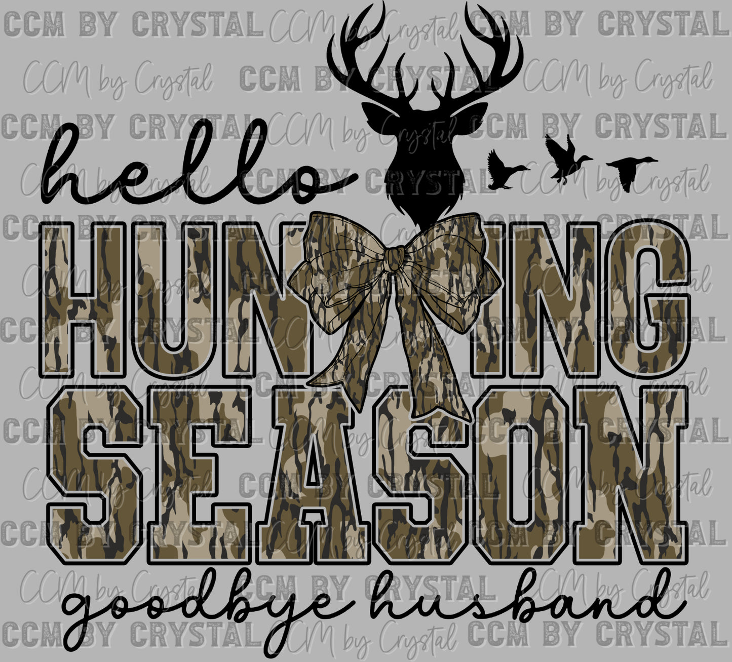 Camo Hello Hunting Season Goodbye Husband Ready to Press Transfer DTF Transfer Sublimation Transfer